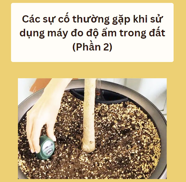 Các sự cố thường gặp khi sử dụng máy đo độ ẩm trong đất (Phần 2)