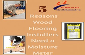 5 lý do các nhà lắp đặt sàn gỗ cần mua máy đo độ ẩm gỗ