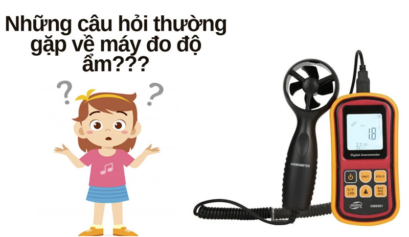 Những câu hỏi thường gặp về máy đo độ ẩm