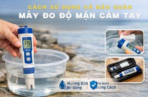 Cách Sử Dụng Máy Đo Độ Mặn Cầm Tay Và Lưu Ý Bảo Quản