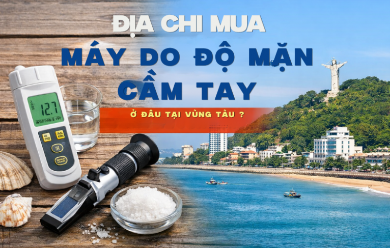 Địa Chỉ Mua Máy Đo Độ Mặn Cầm Tay Ở Đâu Tại Vũng Tàu?