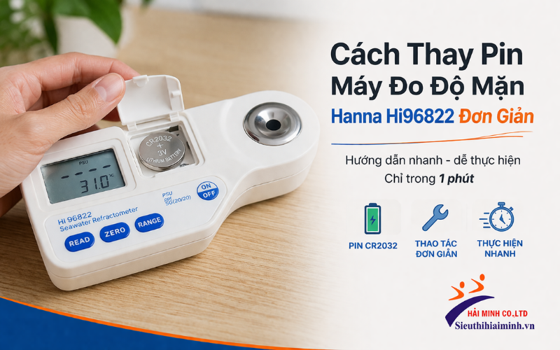 Thay Pin Máy Đo Độ Mặn Hanna HI96822 Sao Cho Đúng Cách