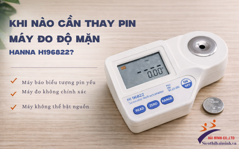 Khi nào cần thay pin máy đo độ mặn Hanna HI96822?