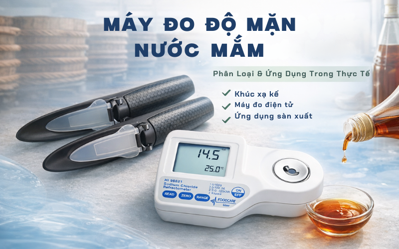 Máy Đo Độ Mặn Nước Mắm: Phân Loại Và Ứng Dụng Trong Thực Tế