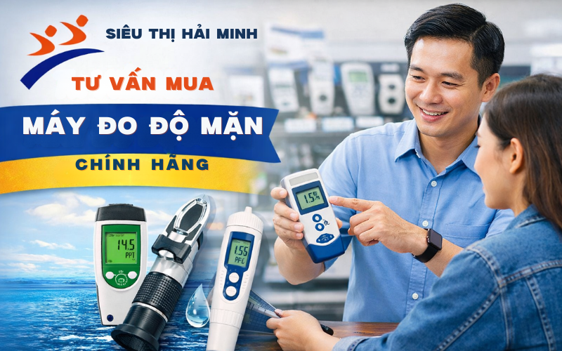 Siêu Thị Hải Minh Tư Vấn Mua Máy Đo Độ Mặn Chính Hãng