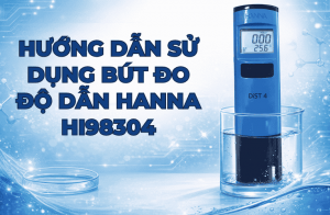 Hướng Dẫn Sử Dụng Bút Đo Độ Dẫn Hanna HI98312