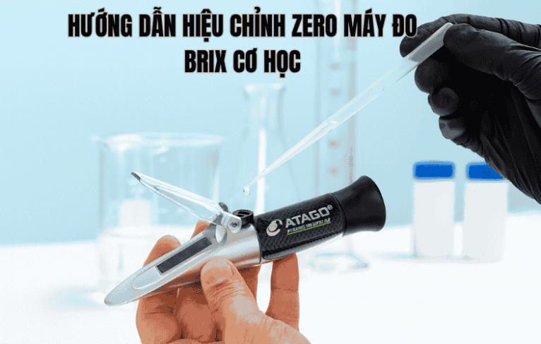 Hướng Dẫn Hiệu Chỉnh Zero Máy Đo Brix Cơ Học