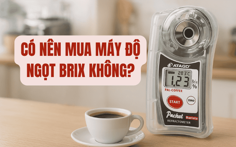 Có Nên Mua Máy Độ Ngọt Brix Không?
