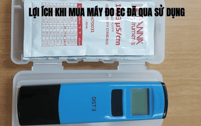 Lợi ích khi mua máy đo EC đã qua sử dụng