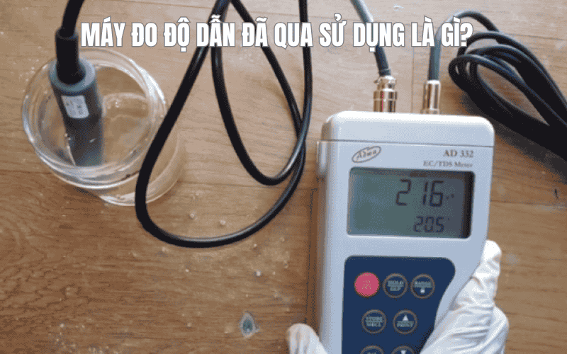 Máy đo độ dẫn đã qua sử dụng là gì?