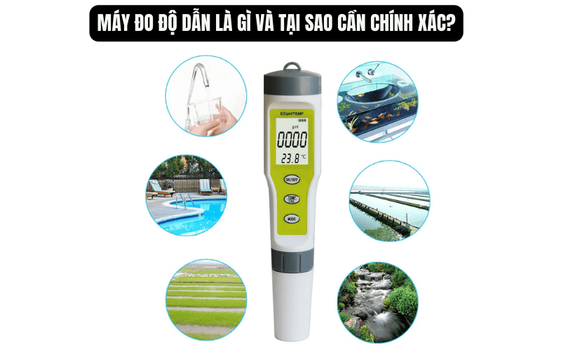 Máy đo độ dẫn là gì và tại sao cần chính xác?