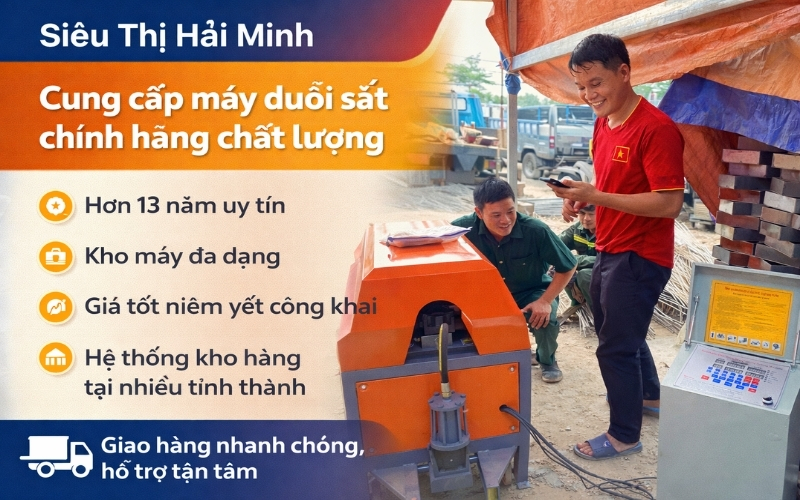 Siêu thị Hải Minh - cung cấp máy duỗi sắt chính hãng,chất lượng