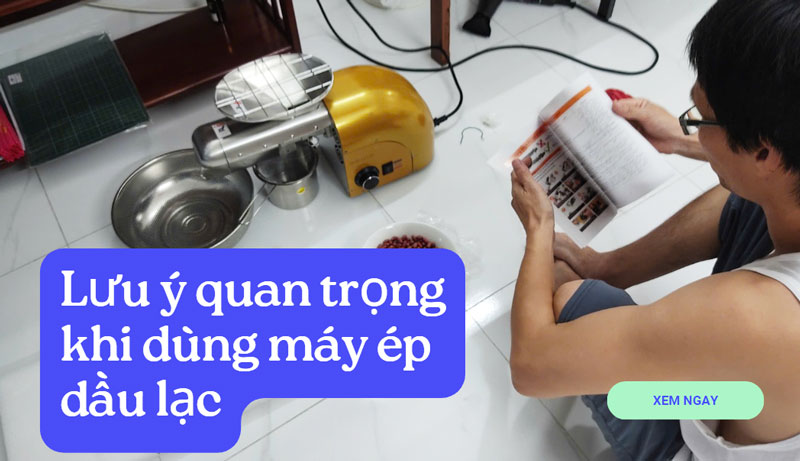 Lưu ý quan trọng khi dùng máy ép dầu lạc