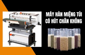 Máy Hàn Miệng Túi Có Hút Chân Không