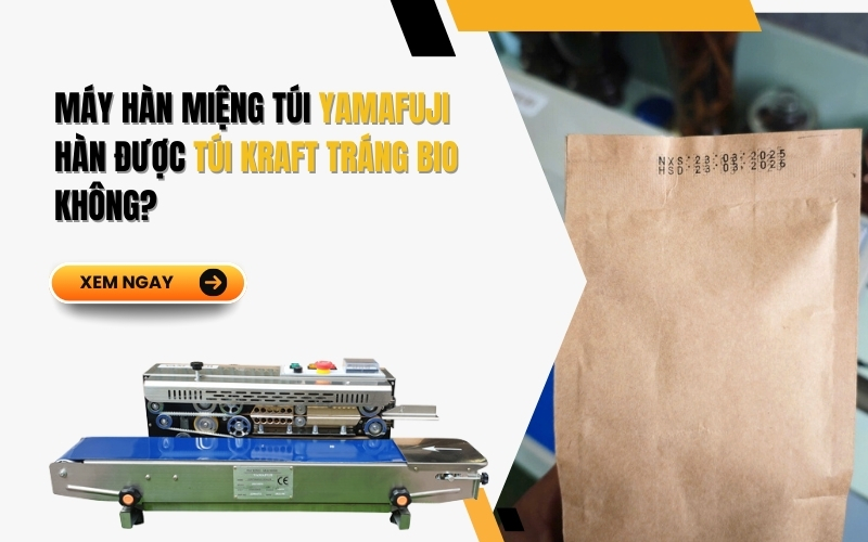 Máy hàn miệng túi Yamafuji hàn được túi kraft tráng bio không