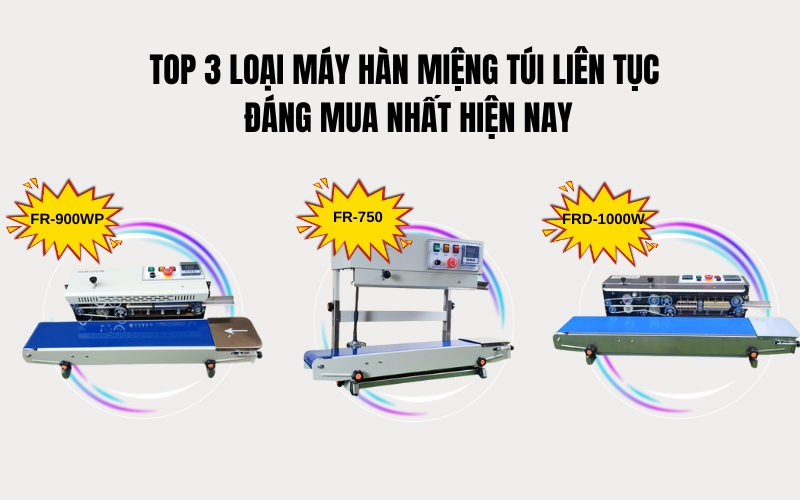 Top 3 loại máy hàn miệng túi liên tục đáng mua nhất hiện nay