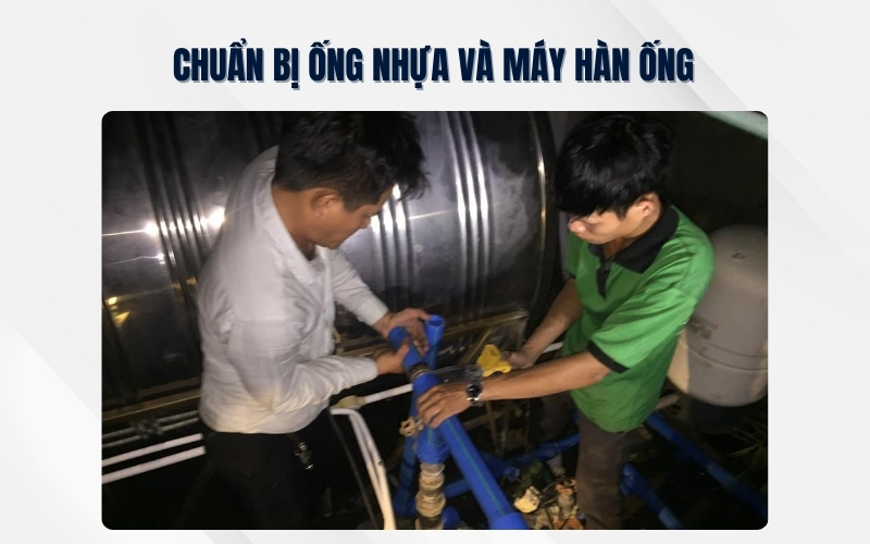 Chuẩn bị ống nhựa và máy hàn ống