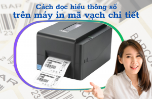 Cách đọc hiểu thông số trên máy in mã vạch chi tiết