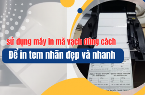 Cách sử dụng máy in mã vạch đúng cách để in tem nhãn đẹp và nhanh