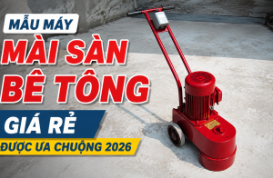 3 mẫu máy mài sàn bê tông giá rẻ được ưa chuộng 2026