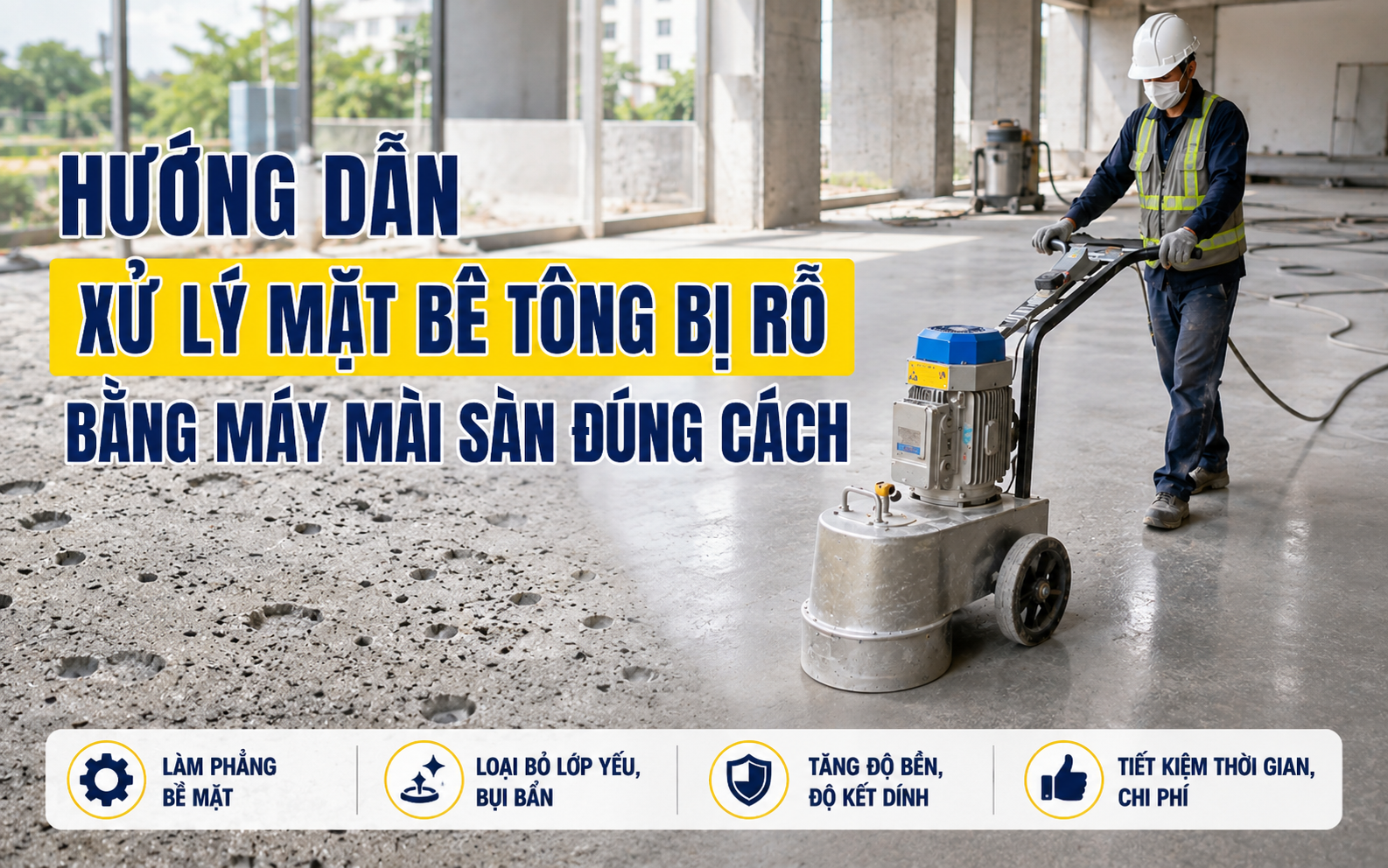 Xử lý mặt bê tông bị rỗ bằng máy mài sàn đúng cách