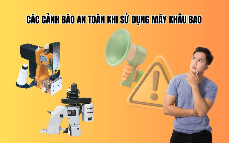 Các cảnh báo an toàn khi sử dụng máy khâu bao