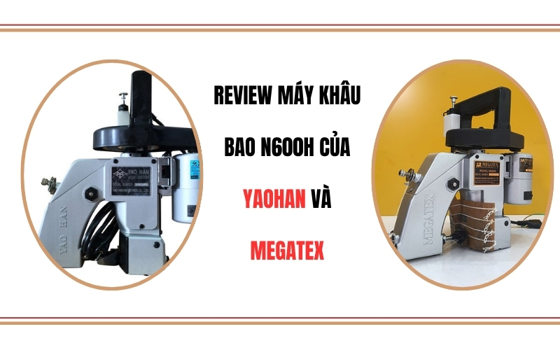 Review Máy Khâu Bao N600H Của Yaohan Và Megatex