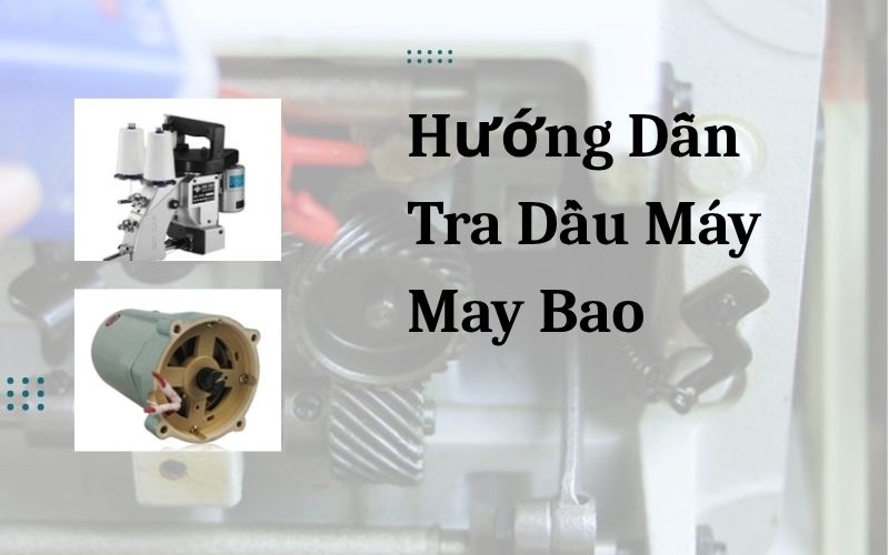 Hướng dẫn tra dầu máy may bao