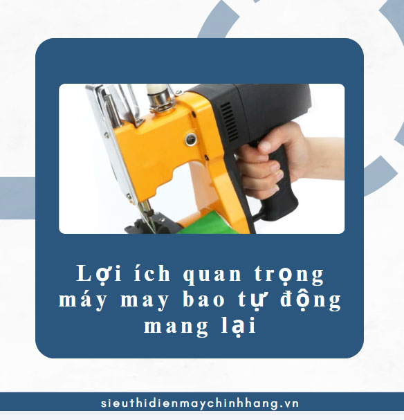 Lợi ích quan trọng máy may bao tự động mang lại