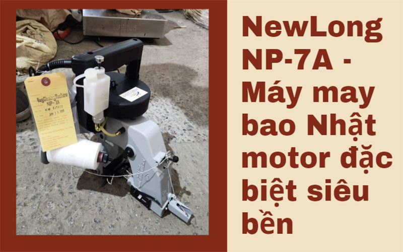 NewLong NP-7A - Máy may bao Nhật motor đặc biệt siêu bền 