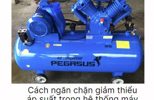 Cách ngăn chặn giảm thiểu áp suất trong hệ thống máy nén khí công nghiệp