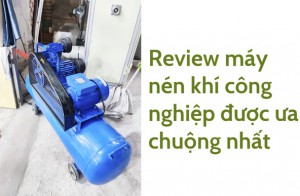 Review 3 máy nén khí công nghiệp được ưa chuộng nhất