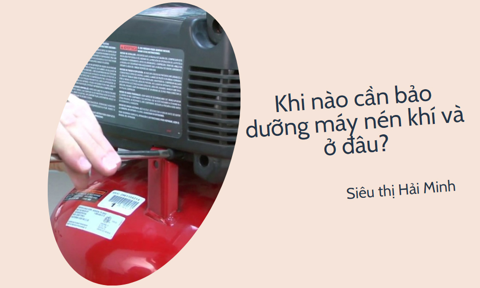 Khi nào cần bảo dưỡng máy nén khí và ở đâu?