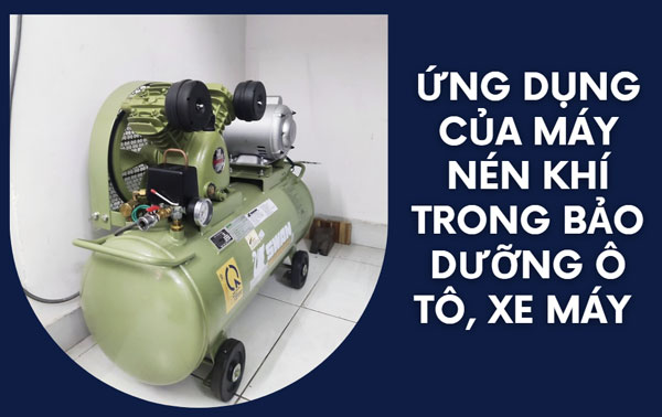 Ứng dụng máy nén khí chất lượng trong chế tạo bảo dưỡng phương tiện giao thông