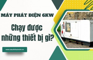Máy phát điện 6kW chạy được những thiết bị gì?