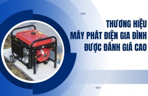 Thương Hiệu Máy Phát Điện Gia Đình Được Đánh Giá Cao