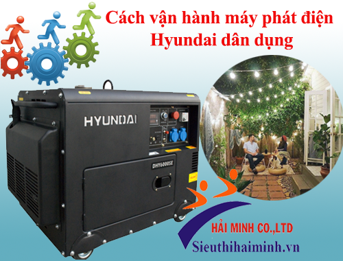 Cách vận hành máy phát điện Hyundai dân dụng