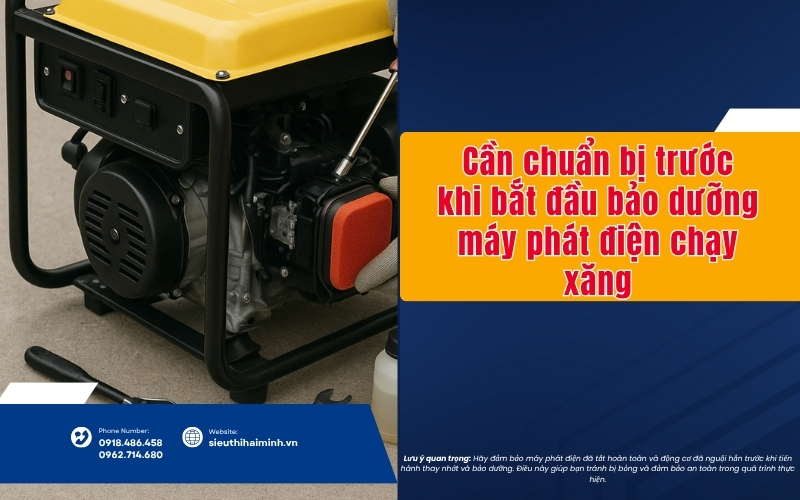 Cần chuẩn bị trước khi bắt đầu bảo dưỡng máy phát điện chạy xăng