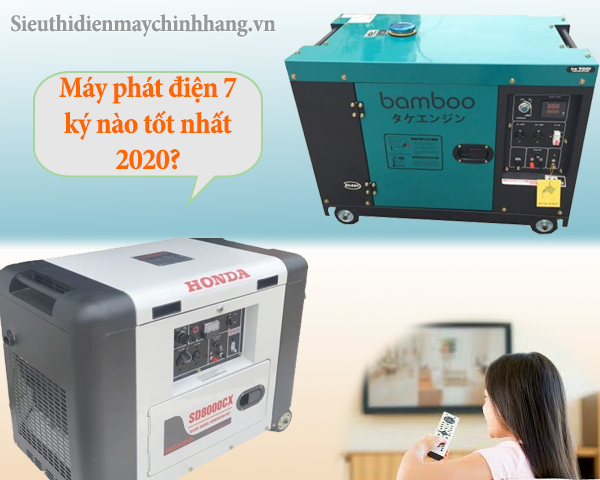 Máy phát điện 7 ký nào tốt nhất 2020?