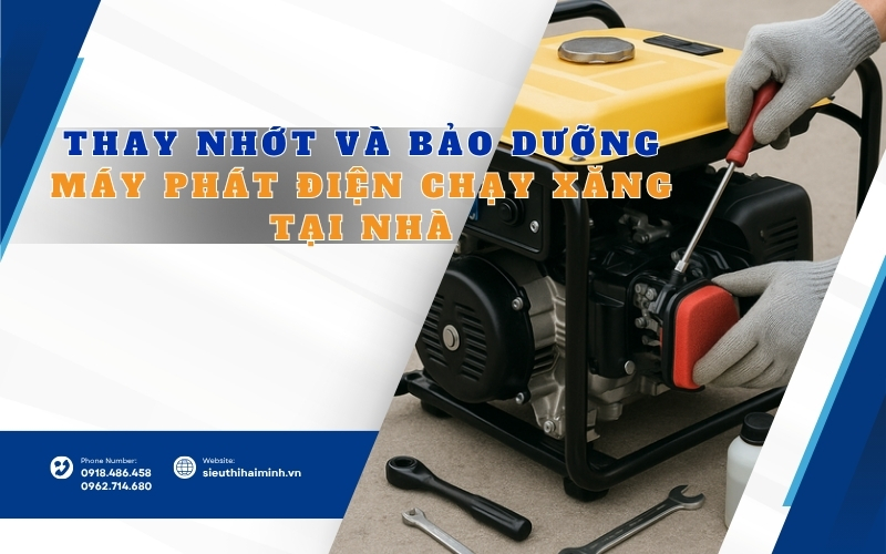 Thay nhớt và bảo dưỡng máy phát điện chạy xăng tại nhà