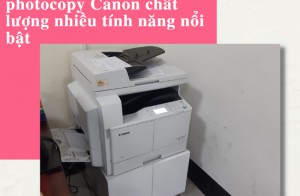 [Đánh giá] Máy photocopy Canon chất lượng nhiều tính năng nổi bật