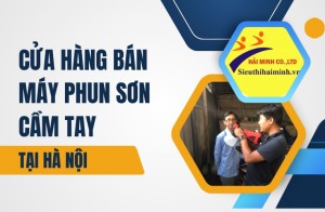 Cửa hàng bán máy phun sơn cầm tay tại Hà Nội