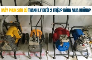 Máy Phun Sơn Cũ Thanh Lý Dưới 2 Triệu? Đáng Mua Không?