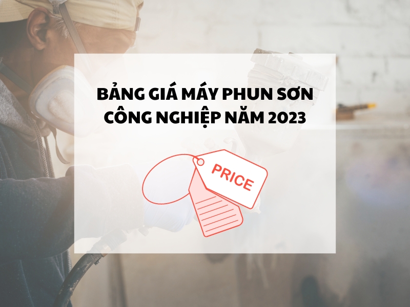 Bang-gia-may-phun-son-cong-nghiep-nam-2023