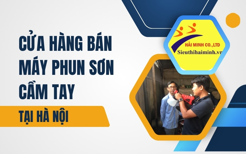 Cửa hàng bán máy phun sơn cầm tay tại Hà Nội