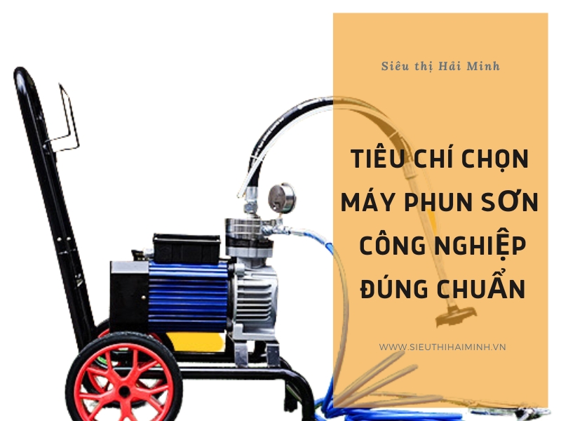 Tieu-chi-lua-chon-may-phun-son-cong-nghiep-dung-chuan