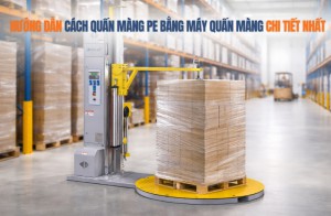 Hướng dẫn cách quấn màng pe bằng máy quấn màng chi tiết nhất