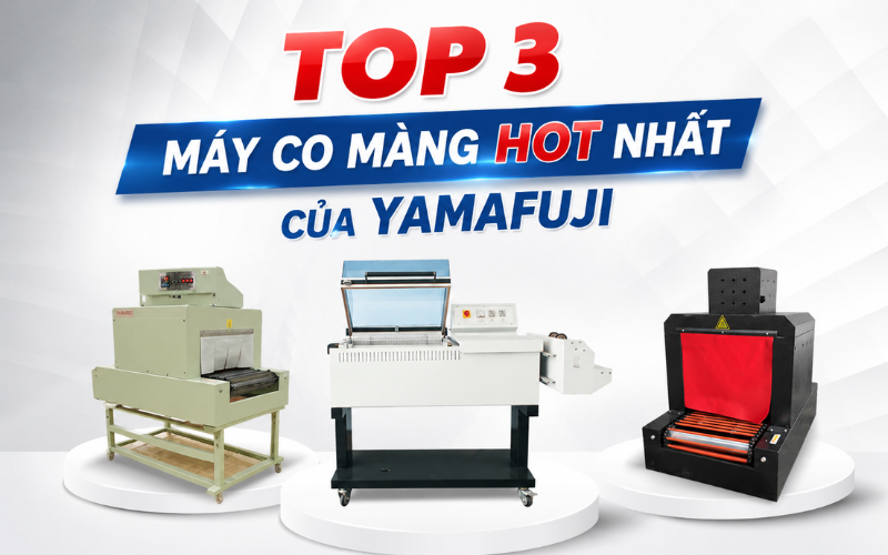 Top 3 máy co màng HOT nhất của Yamafuji