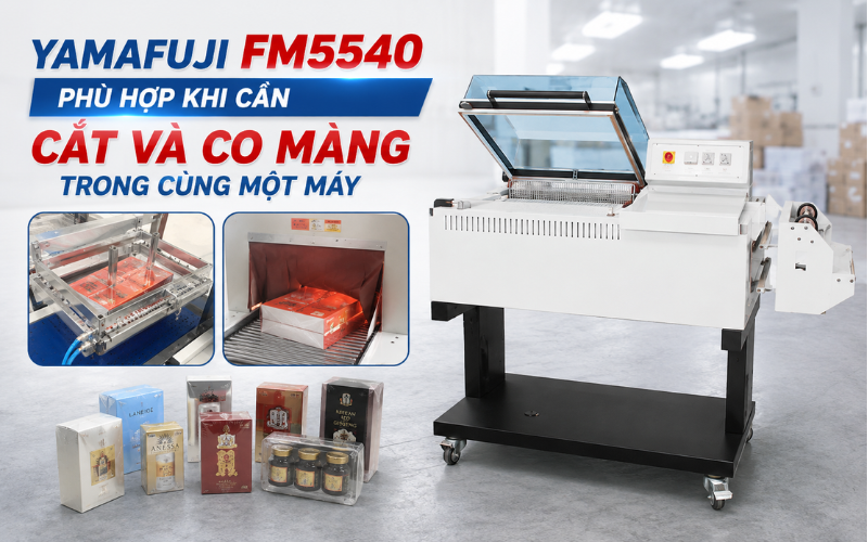 Yamafuji FM5540 phù hợp khi cần cắt và co màng trong cùng một máy