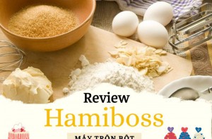 Review máy trộn bột Hamiboss từ A-Z